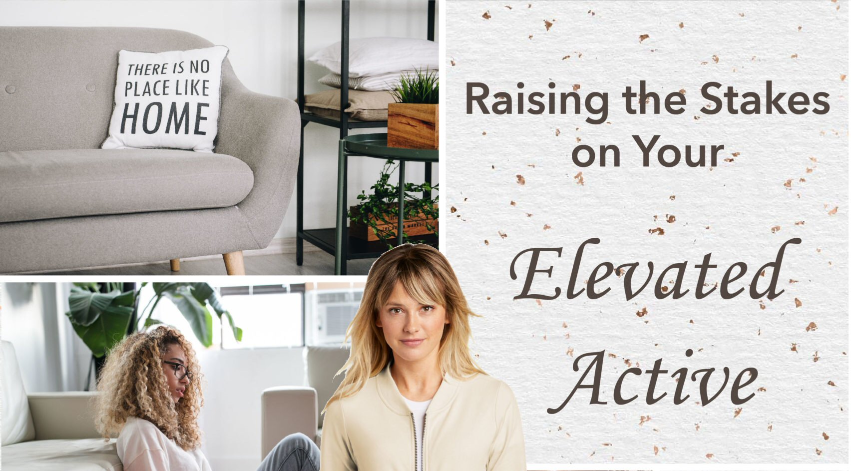 Raising the Stakes on Your Elevated Active
